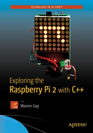 Cover of the book Exploring the Raspberry Pi 2 with C++ by Valentine Fontama, Roger Barga, Wee Hyong  Tok