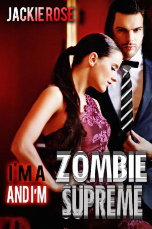 Cover of the book I'm a Zombie...and I'm Supreme by Celine Chatillon