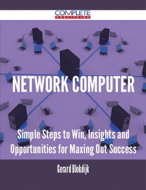 Book cover of network computer - Simple Steps to Win, Insights and Opportunities for Maxing Out Success