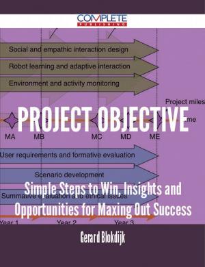 bigCover of the book Project Objective - Simple Steps to Win, Insights and Opportunities for Maxing Out Success by 
