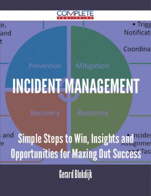 bigCover of the book Incident Management - Simple Steps to Win, Insights and Opportunities for Maxing Out Success by 