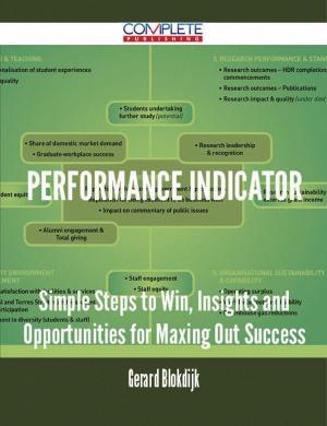 Cover of the book Performance indicator - Simple Steps to Win, Insights and Opportunities for Maxing Out Success by Catherine Solis