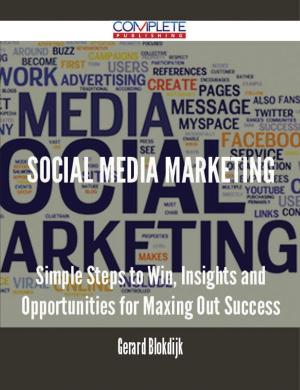 Cover of the book Social media marketing - Simple Steps to Win, Insights and Opportunities for Maxing Out Success by Connie Cole