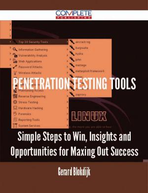 bigCover of the book Penetration Testing Tools - Simple Steps to Win, Insights and Opportunities for Maxing Out Success by 
