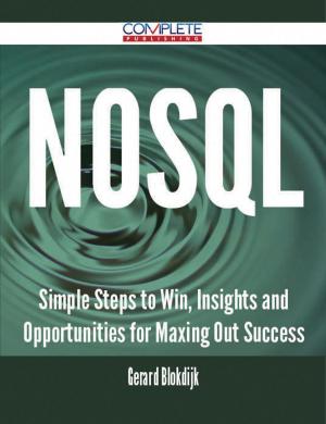 Cover of the book NoSQL - Simple Steps to Win, Insights and Opportunities for Maxing Out Success by Marilyn Cantrell