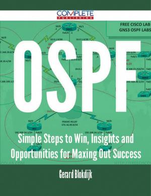 Cover of the book OSPF - Simple Steps to Win, Insights and Opportunities for Maxing Out Success by Lopez Rachel