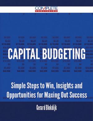Book cover of Capital Budgeting - Simple Steps to Win, Insights and Opportunities for Maxing Out Success
