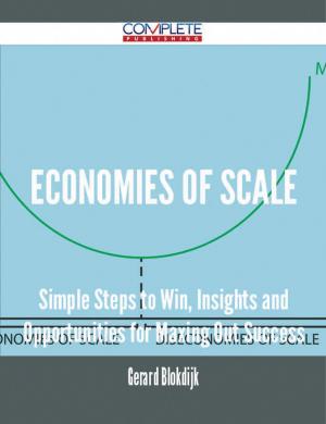 Cover of the book Economies of Scale - Simple Steps to Win, Insights and Opportunities for Maxing Out Success by Jo Franks
