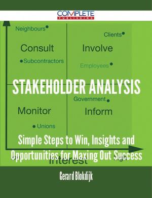 Cover of the book Stakeholder Analysis - Simple Steps to Win, Insights and Opportunities for Maxing Out Success by Ellie Oneil