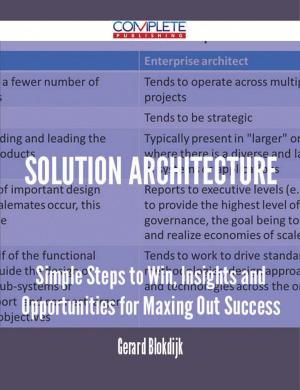 bigCover of the book Solution Architecture - Simple Steps to Win, Insights and Opportunities for Maxing Out Success by 