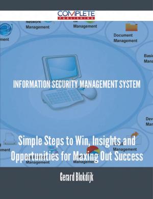 Cover of the book Information Security Management System - Simple Steps to Win, Insights and Opportunities for Maxing Out Success by Jacques Angot, Ruben Chumpitaz, Valérie Swaen