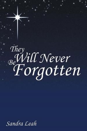 Cover of the book They Will Never Be Forgotten by Ron Cripe