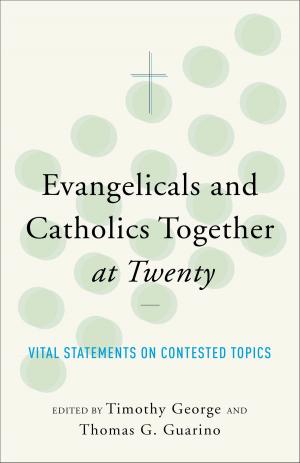 Cover of the book Evangelicals and Catholics Together at Twenty by Peter S. Williamson, Peter Williamson, Mary Healy