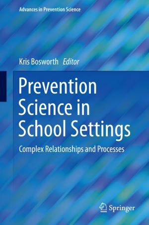 Cover of the book Prevention Science in School Settings by Preeti S Chauhan, Anupam Choubey, ZhaoWei Zhong, Michael G Pecht