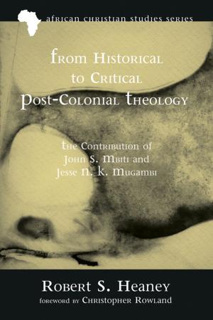 Cover of the book From Historical to Critical Post-Colonial Theology by Preston M. Browning