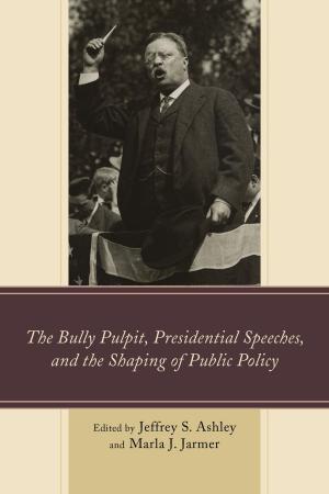 Book cover of The Bully Pulpit, Presidential Speeches, and the Shaping of Public Policy
