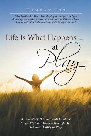 Cover of the book Life Is What Happens ... at Play by LeeAnn Meer
