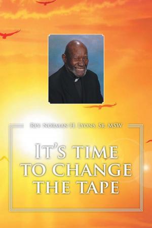 Cover of the book It's Time to Change the Tape by Paulette Bilyieu Velho