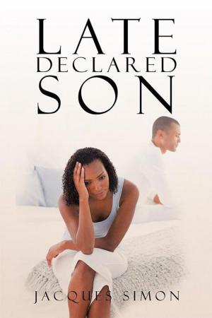 Cover of Late Declared Son by Jacques Simon, AuthorHouse