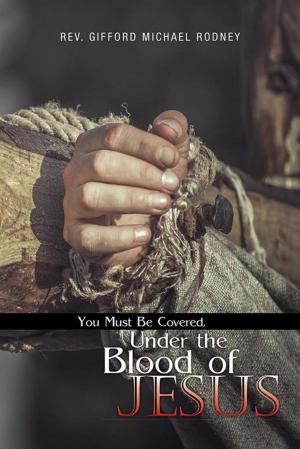 bigCover of the book You Must Be Covered, Under the Blood of Jesus by 