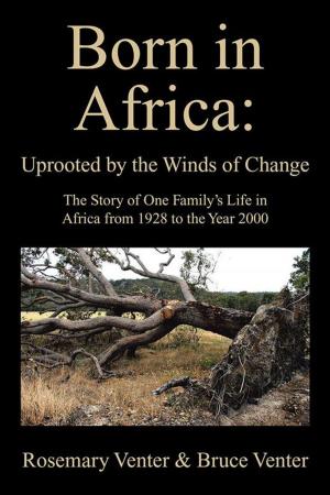Cover of the book Born in Africa: Uprooted by the Winds of Change by The Ink Links