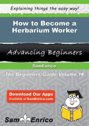 Book cover of How to Become a Herbarium Worker