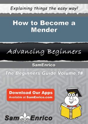 Cover of the book How to Become a Mender by Chan Banda