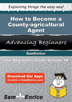 Book cover of How to Become a County-agricultural Agent