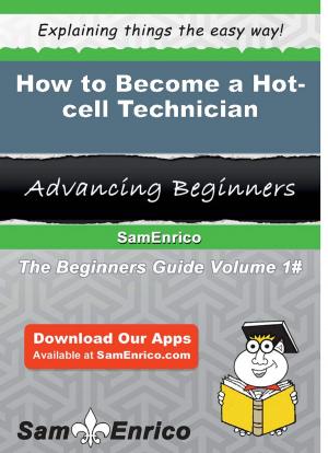 Cover of the book How to Become a Hot-cell Technician by Coralie Peel