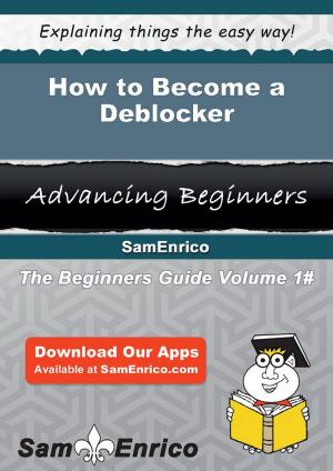 Cover of the book How to Become a Deblocker by Frank Goss III