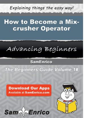 Cover of the book How to Become a Mix-crusher Operator by Roni Branch