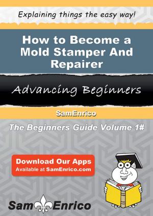 Book cover of How to Become a Mold Stamper And Repairer