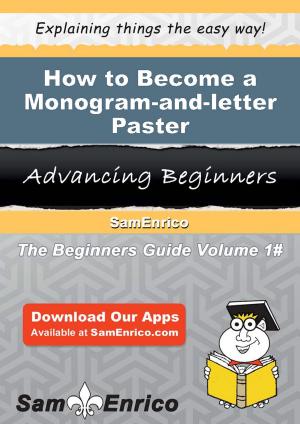Cover of the book How to Become a Monogram-and-letter Paster by Dra. Elisa Vázquez