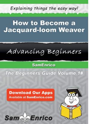 Cover of the book How to Become a Jacquard-loom Weaver by Tristan Lacey