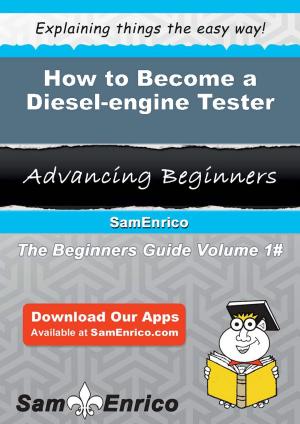 Cover of the book How to Become a Diesel-engine Tester by Barbara C. Greenfield, Robert A. Weinstein