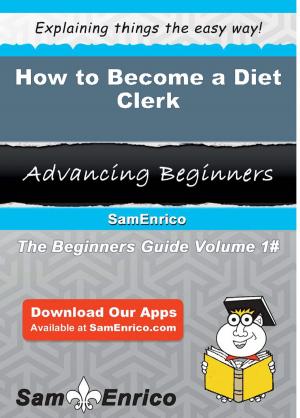 Cover of the book How to Become a Diet Clerk by Toi Gass