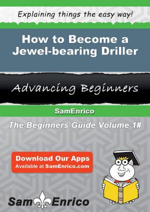 Cover of the book How to Become a Jewel-bearing Driller by 納西姆．尼可拉斯．塔雷伯