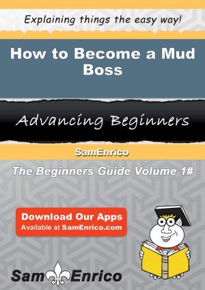Cover of the book How to Become a Mud Boss by Vania Monroe