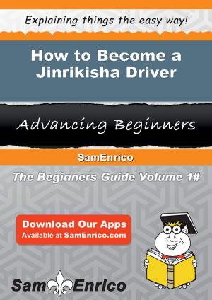 Cover of the book How to Become a Jinrikisha Driver by CJ Christenson