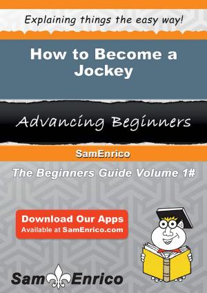 Cover of the book How to Become a Jockey by Fawn Vallejo