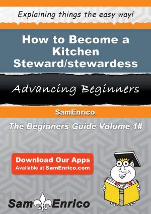 bigCover of the book How to Become a Kitchen Steward/stewardess by 
