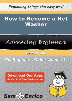Cover of the book How to Become a Net Washer by Tyisha Lavigne