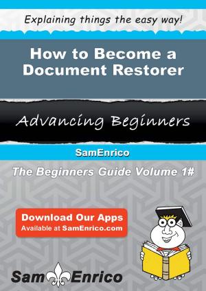 Cover of the book How to Become a Document Restorer by Cheryl N John