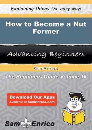 Book cover of How to Become a Nut Former