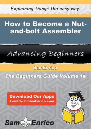 Cover of the book How to Become a Nut-and-bolt Assembler by Sindy Wiles