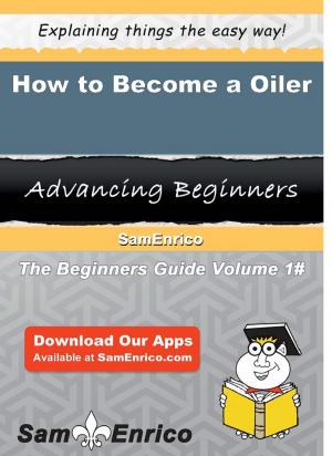 Cover of the book How to Become a Oiler by Luella Schulz