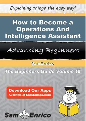 Book cover of How to Become a Operations And Intelligence Assistant