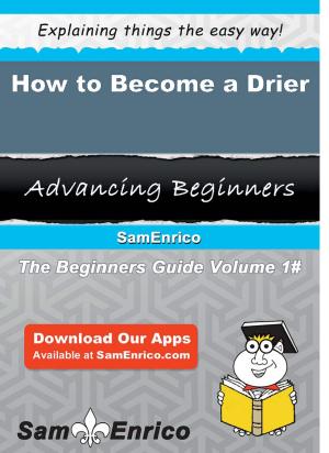 Cover of the book How to Become a Drier by Dream Master Publishing