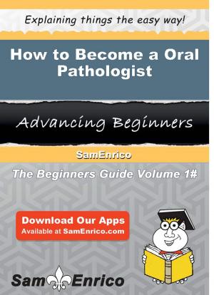 Cover of the book How to Become a Oral Pathologist by Peggie Hitchcock