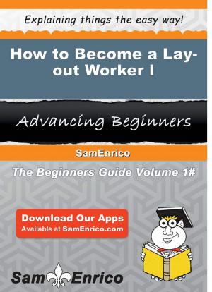 Cover of the book How to Become a Lay-out Worker I by Kris Pleasant